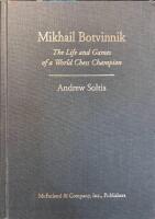 Mikhail Botvinnik: The Life and Games of a World Chess Champion