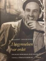 I begynnelsen var ordet : Ingmar Bergman och hans tidiga f&ouml;rfattarskap
