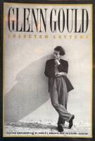 Glenn Gould: Selected Letters