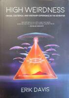 High Weirdness: Drugs, Esoterica, and Visionary Experience in the Seventies