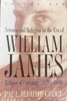 Science and Religion in the Era of William James: Volume 1, Eclipse of Certainty, 1820-1880