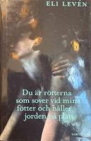 Du &auml;r r&ouml;tterna som sover vid mina f&ouml;tter och h&aring;ller jorden p&aring; plats