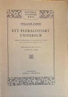 Ett pluralistiskt universum : Hibbert-f&ouml;rel&auml;sningar vid Manchester-College om filosofiens nuvarande l&auml;ge