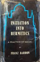 INITIATION INTO HERMETICS: A Practice of Magic