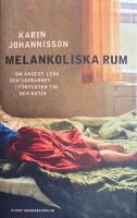 Melankoliska rum - om &aring;ngest, leda och s&aring;rbarhet i f&ouml;rfluten tid och nutid