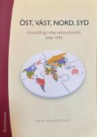 &Ouml;st, v&auml;st, nord, syd - huvuddrag i internationell politik efter 1945