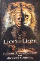 Lion of Light: Robert Anton Wilson on Aleister Crowley