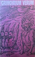 Grimoirium Verum : Containing the Most Approved Keys of Solomon Wherein the Most Hidden Secrets Both Natural and Supernatural Are Immediately Exhibited