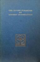 The Divine Pymander of Hermes Mercurius Trismegistus