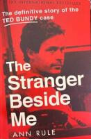 The Stranger Beside Me. The Inside Story of Serial Killer Ted Bundy (New Edition)