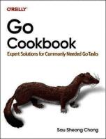 Go Cookbook Expert Solutions for Commonly Needed Go Tasks
