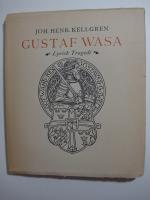 Gustaf Wasa. Lyrisk tragedi i tre akter. M&auml;sterstycken ur Sveriges Litteratur 3.