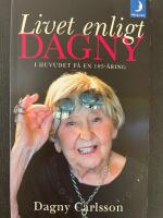 Livet enligt Dagny : i huvudet p&aring; en 104-&aring;ring