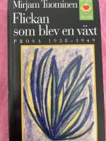 Flickan som blev en v&auml;xt - prosa 1938-1949