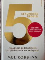5 sekundersregeln : f&ouml;r&auml;ndra ditt liv, ditt arbete och ditt sj&auml;lvf&ouml;rtroende