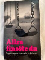 Allra finaste du : en sp&auml;nningsroman inspirerad av ber&auml;ttelser om verkliga h&auml;ndelser