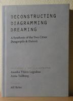 Deconstructing, diagramming, dreaming : a synthesis of the two cities Daugavpils & Detroit