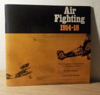 Air Fighting 1914-18: The Struggle for Air Superiority over the Western Front
