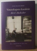 Vetenskapens karakt&auml;r : Eli F. Heckscher. Del 1, Oberoende liv 1879-1924