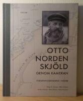 Otto Nordenskj&ouml;ld genom kameran : forskningsresorna i bilder