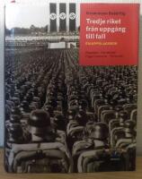 Tredje riket fr&aring;n uppg&aring;ng till fall - en uppslagsbok: Begrepp, H&auml;ndelser, Organisationer, Personer