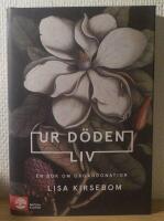 Ur d&ouml;den liv : en bok om organdonation