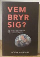 Vem bryr sig? : om klimatforskning och klimatpolitik