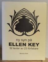 Ny syn p&aring; Ellen Key : 32 texter av 23 f&ouml;rfattare