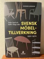 Svensk m&ouml;beltillverkning 1950-1970 : stolar, bord och hyllor i l&aring;nga rader
