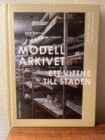 Modellarkivet : Ett vittne till staden