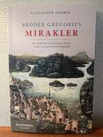 Broder Gregorius mirakler. En mirakelsamling fr&aring;n 1400-talets Stockholm