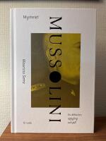 Mysteriet Mussolini : En diktators uppg&aring;ng och fall