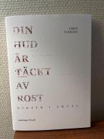 Din hud &auml;r t&auml;ckt av rost - dikter i urval