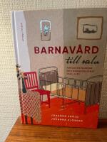 Barnav&aring;rd till salu &ndash; F&ouml;rlossningshem och barnpensionat 1900&ndash;1975