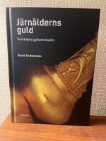 J&auml;rn&aring;lderns guld : de &auml;ldsta gyllende fynden