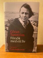 G&ouml;ran Tunstr&ouml;m - f&ouml;rs&ouml;k med ett liv : en biografi