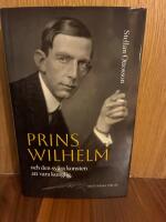 Prins Wilhelm och den sv&aring;ra konsten att vara kunglig