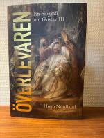 &Ouml;verlevaren - en biografi om Gustav III