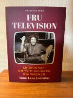 Fru Television - en biografi om TV-pionj&auml;ren Ria W&auml;gner