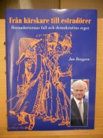 Fr&aring;n h&auml;rskare till estrad&ouml;rer : Bernadotternas fall och demokratins seger