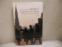 Moskva tror inte p&aring; t&aring;rar - En tidsresa i det nya Ryssland