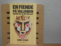 En fiende p&aring; tallriken : d&auml;rf&ouml;r vill vi inte &auml;ta allt