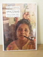 Amazonas : reportage från jordens lungor