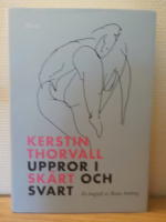 Kerstin Thorvall : uppror i sk&auml;rt och svart