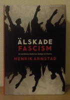 &Auml;lskade fascism : de svartbruna r&ouml;relsernas ideologi och historia