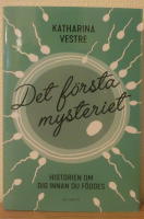 Det f&ouml;rsta mysteriet. Historien om dig innan du f&ouml;ddes