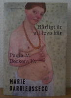 H&auml;rligt &auml;r att leva h&auml;r : Paula M. Beckers liv