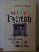 The Perfect Heresy: The Life and Death of the Cathars