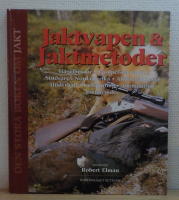 Jaktvapen & jaktmetoder : hagelb&ouml;ssor, europeiska vapen, studsare i Nordamerika, alternativ hagel underh&aring;ll, inskjutning, ammunition, jaktmetoder