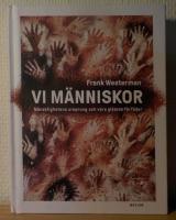 Vi m&auml;nniskor : M&auml;nsklighetens ursprung och v&aring;ra gl&ouml;mda f&ouml;rf&auml;der